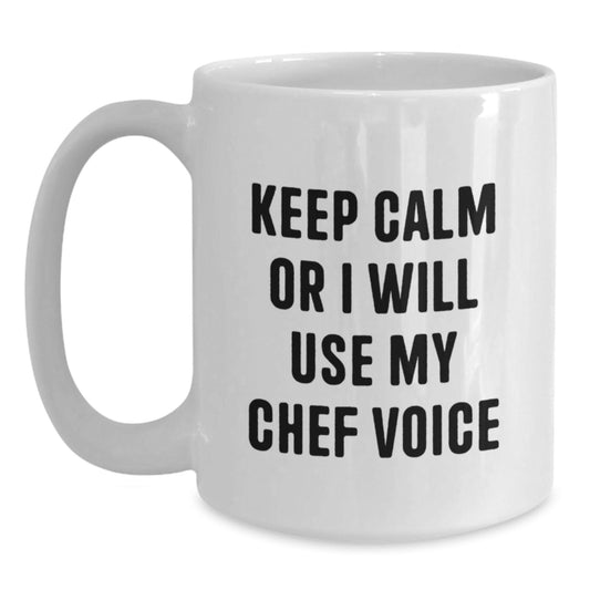 Funny Chef Gifts from Friends for Birthday - White Coffee Mug - Keep Calm Or I Will Use My Chef Voice